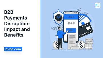 B2B Payments Disruption: Impact and Benefits | B2BE