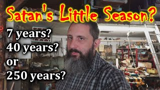 How Long Is Satan's Little Season, According To The Scriptures