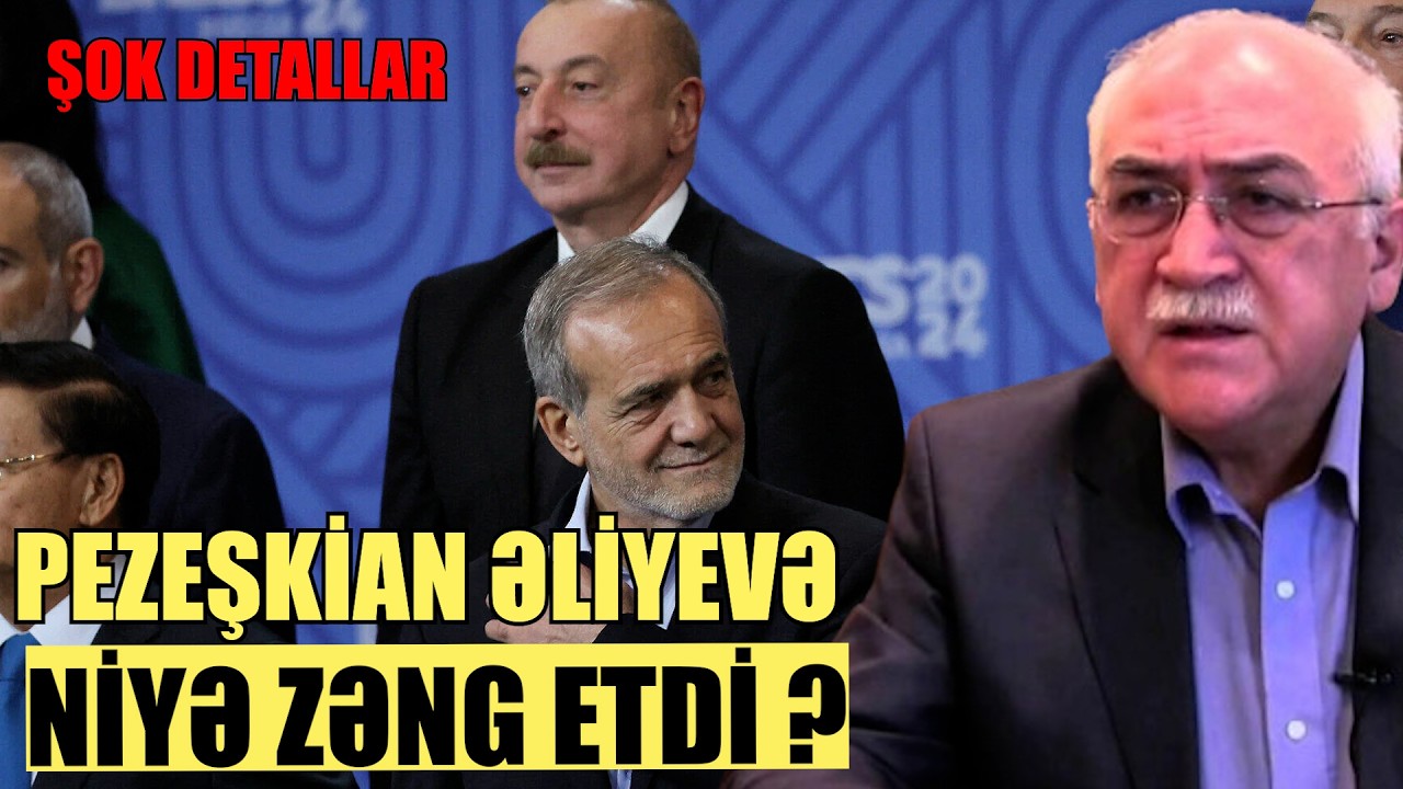 Pezeşkian Əliyevə niyə zəng etdi ?