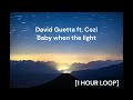 David Guetta Ft Cozi Baby When The Light 1 HOUR LOOP 