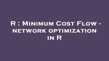 R : Minimum Cost Flow - network optimization in R