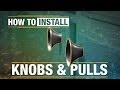 How To Install: Knobs and Pulls How To Install: Knobs and Pulls