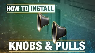 How To Install: Knobs and Pulls