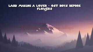 Lirik Lagu Making A Lover - OST Boys Before Flowers