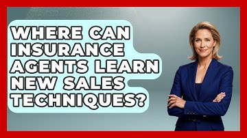 Where Can Insurance Agents Learn New Sales Techniques? | Insurance Agent Success Guide News