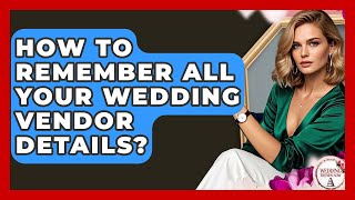 How To Remember All Your Wedding Vendor Details - Wedding Trends Now