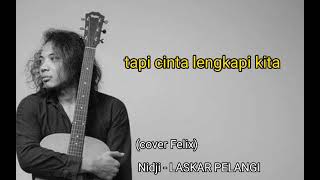 Nidji - LASKAR PELANGI lirik (cover felix)