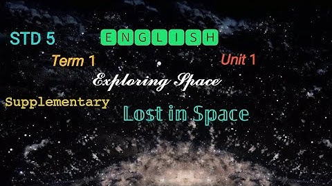 5th English, Term 1, Unit 1- Supplementary-"Lost in Space"