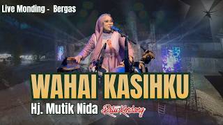 Wahai Kasihku  Hj Mutik Nida Ratu Kendang  Monding Feat New Syakira