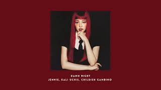 damn right - jennie ft. childish gambino & kali uchis (slowed n reverb)