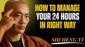 "How to Manage Your 24 Hours — Master Every Minute Like a Monk | Shi Heng Yi Motivational Speech"
