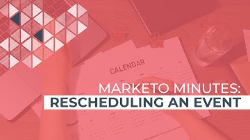 Marketo Minutes - Reschedule an Event