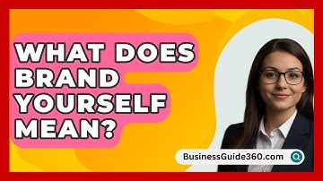 What Does Brand Yourself Mean? - BusinessGuide360.com