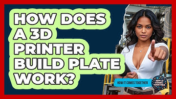 How Does A 3D Printer Build Plate Work? - How It Comes Together