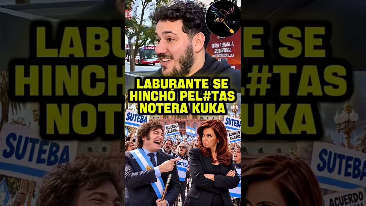 LABURANTE SE HINCHÓ LAS PELOTAS DE UN NOTERO KUKA #AGARRALAPALA #MILEI #KIRCHNERISMO