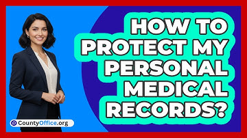 How To Protect My Personal Medical Records?