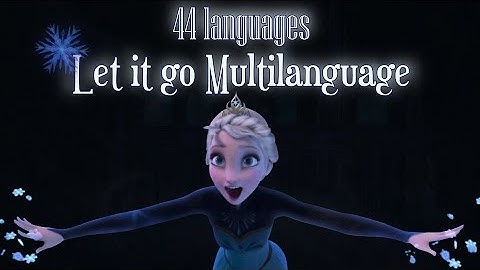 Let It Go ~44 Languages~Multilanguage