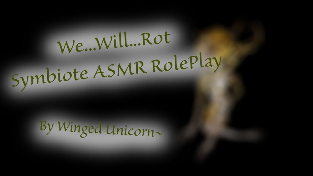 {ASMR Symbiote Roleplay} We.Will.Rot! ::Part 1:: ~ 10 Sub Special