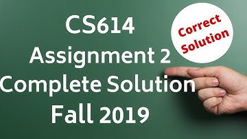 CS614 Assignment 2 Solution Fall 2019