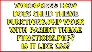 Wordpress: How does child theme functions.php work with parent theme functions.php? Is it like CSS?