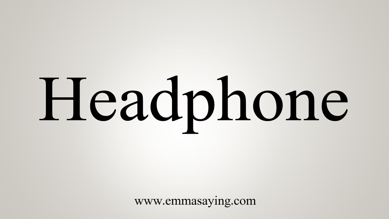 How To Say Headphone YouTube