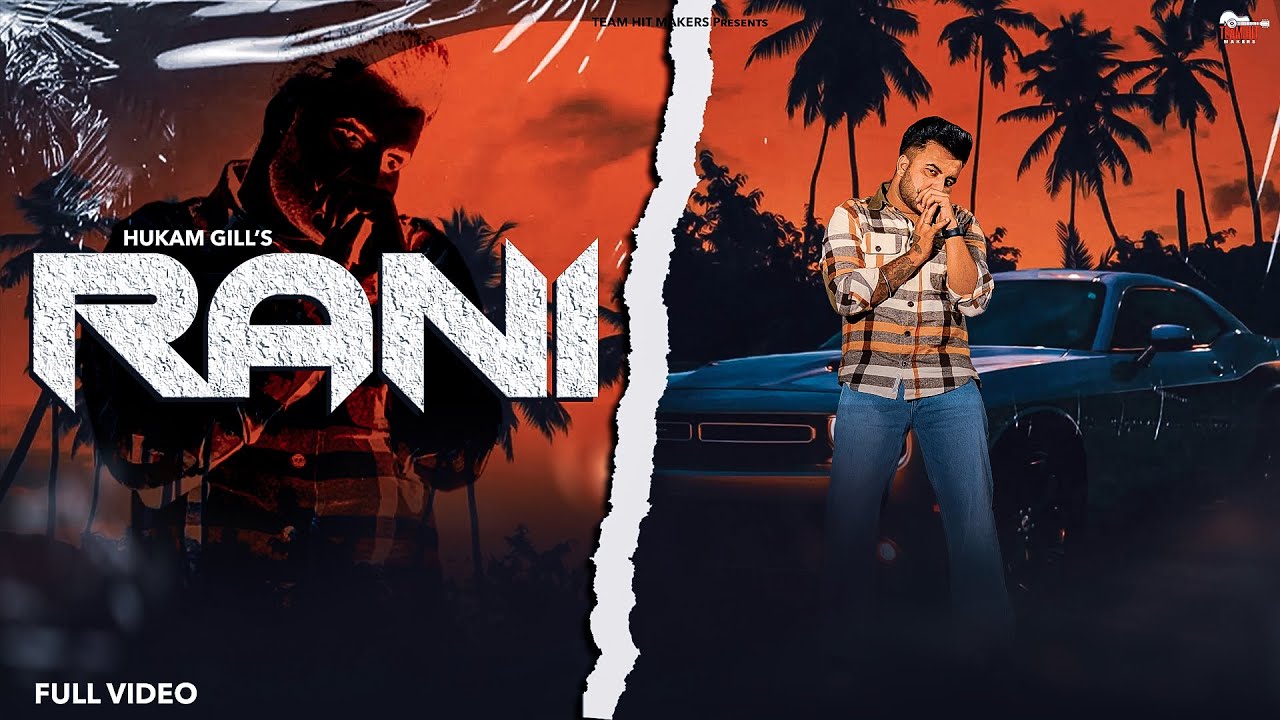 Watch FULL VIDEO SONG : RANI | HUKAM GILL | TEAM HIT MAKERS | PUNJABI SONG 2022 on YouTube Watch FULL VIDEO SONG : RANI | HUKAM GILL | TEAM HIT MAKERS | PUNJABI SONG 2022 on YouTube