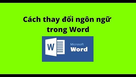 Cách thay đổi ngôn ngữ trong Word