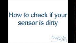 How to check if your sensor is dirty