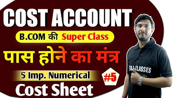 B.com Class - Cost Account | Cost Sheet Numerical #5 | BY Vipul Sir | Full Chapter of Cost Sheet