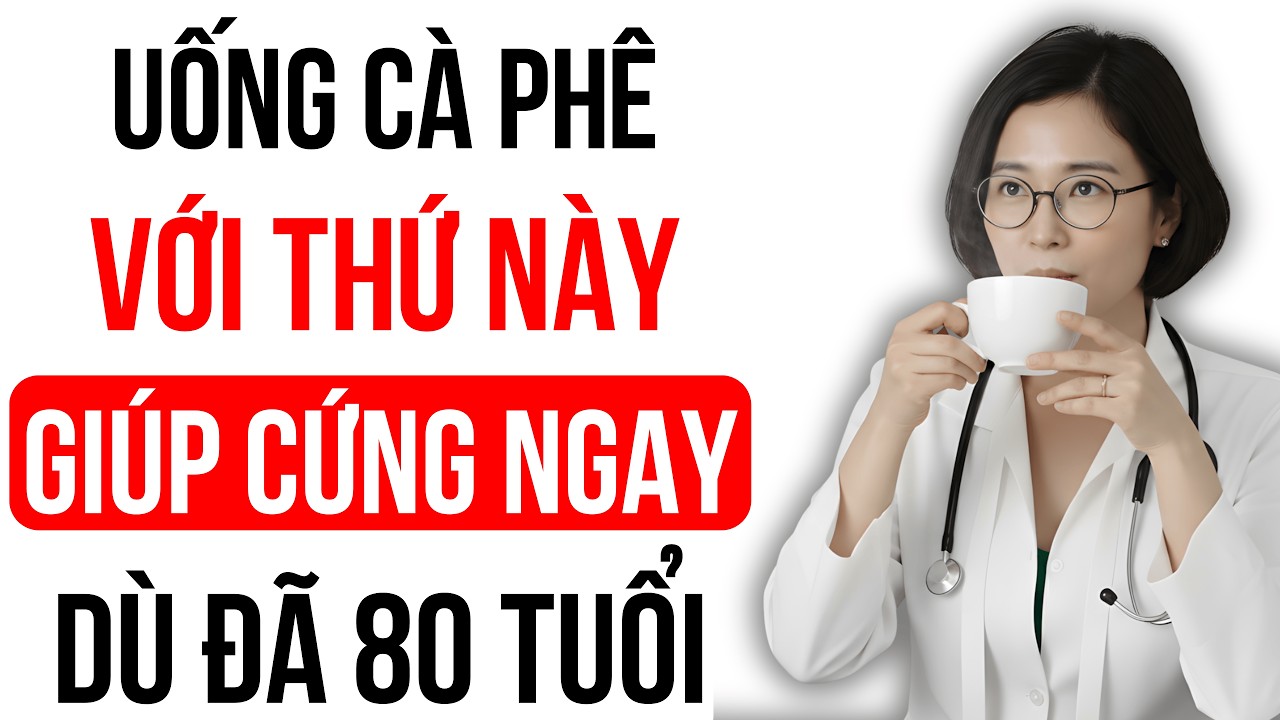 5 Bảo bối bỏ vào cà phê (coffe) phục hồi phong độ quý ông trên 50 như trai trẻ | Sinh Lý Nam Tuổi 50