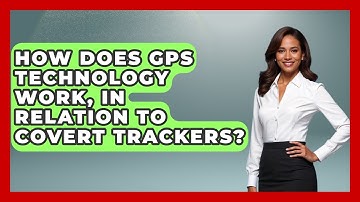 How Does GPS Technology Work, In Relation To Covert Trackers? - Tactical Warfare Experts