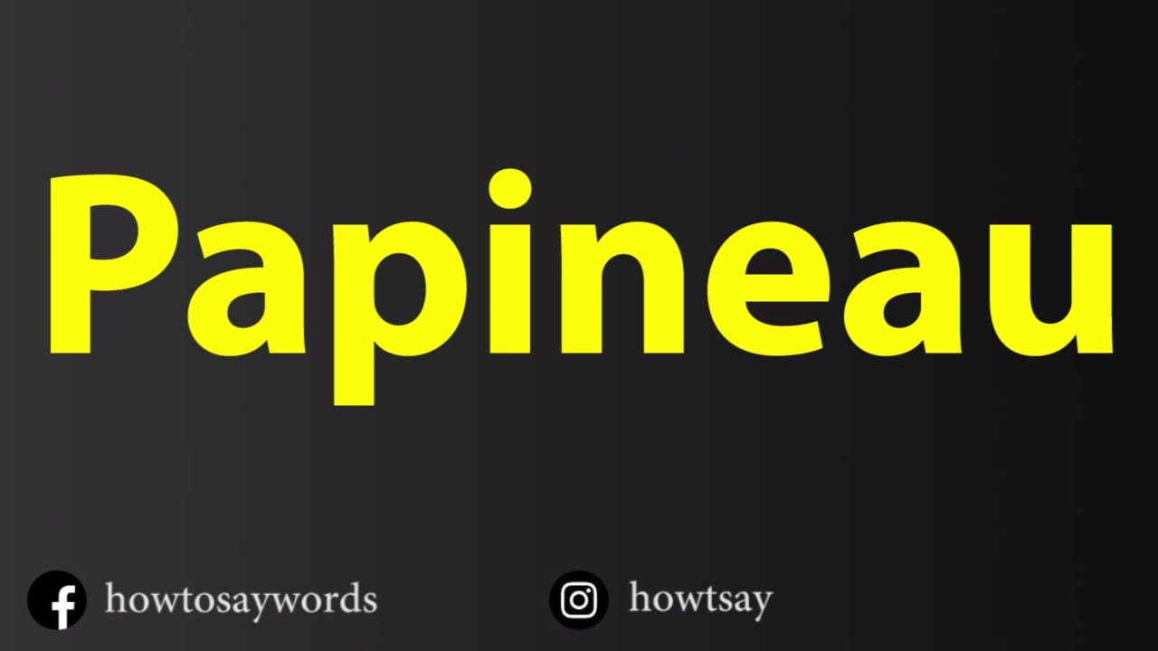 How To Pronounce Papineau YouTube