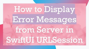 How to Display Error Messages from Server in SwiftUI URLSession