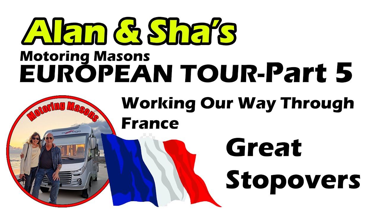 European Tour Part 5 Working Our Way Through France
