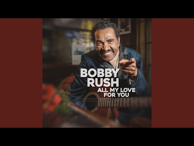 Bobby Rush - I Got A Proposition For You