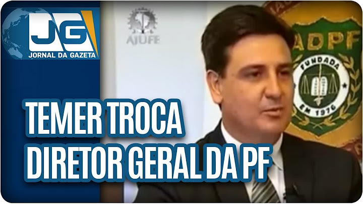 Temer troca diretor-geral da PF