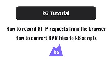 k6 tutorial: how to record HTTP requests from the browser