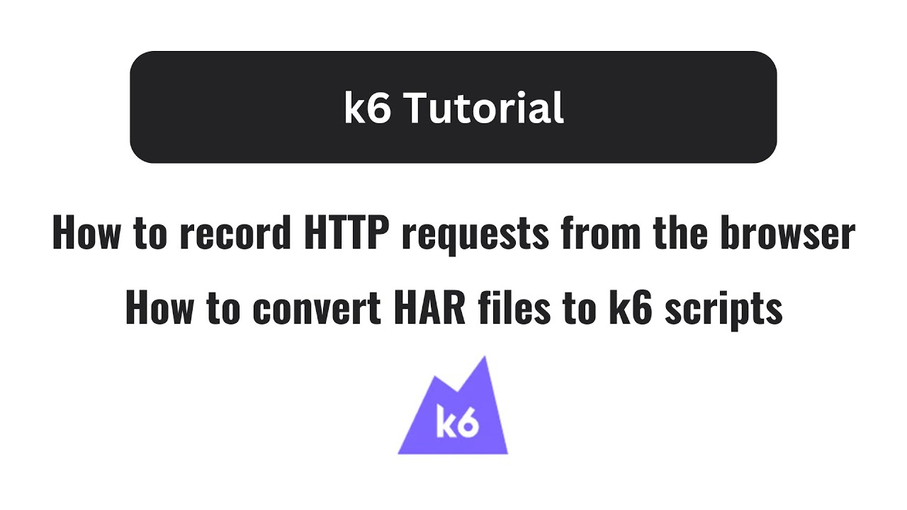 k6 tutorial: how to record HTTP requests from the browser - YouTube