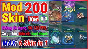 Hướng Dẫn MOD 200 SKIN Liên Quân Full Hiệu Ứng Mới Nhất Mùa 4 S25 - VER 3 | KHÁM PHÁ MOBILE