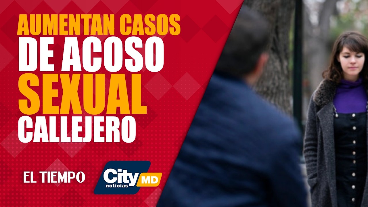 #CityNoticiasMD. Preocupan casos de acoso sexual callejero en Bogotá