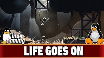 Life Goes On | Linux Gaming | Ubuntu 18.04 | Native