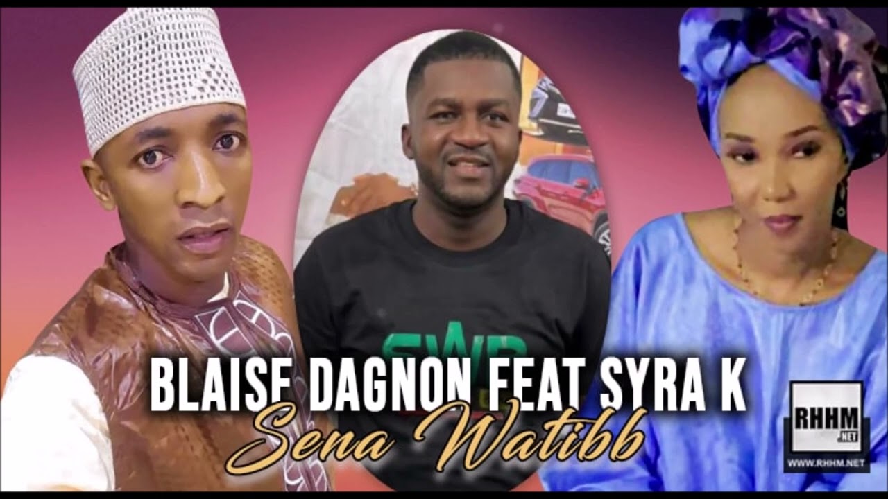 Blaise Dagnon Feat. Syra K- Sena Watibb (2022)