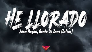 Juan Magan, Gente De Zona - He Llorado (Letras)