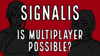 Signalis, Is Multiplayer Possible?...Maybe
