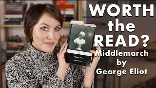 IS MIDDLEMARCH BY GEORGE ELIOT WORTH THE READ? AN UNSPOILED REVIEW WITH A DISCUSSION ABOUT FEELINGS
