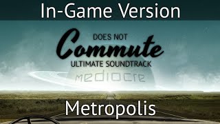 Metropolis (In-Game Version) [Does Not Commute OST] Douglas Holmquist