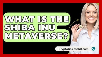 What Is the Shiba Inu Metaverse? - CryptoBasics360.com