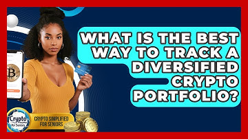 What Is The Best Way To Track A Diversified Crypto Portfolio? - Crypto Simplified for Seniors