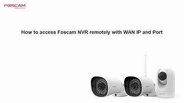 How to access Foscam NVR remotely via WAN IP and Port