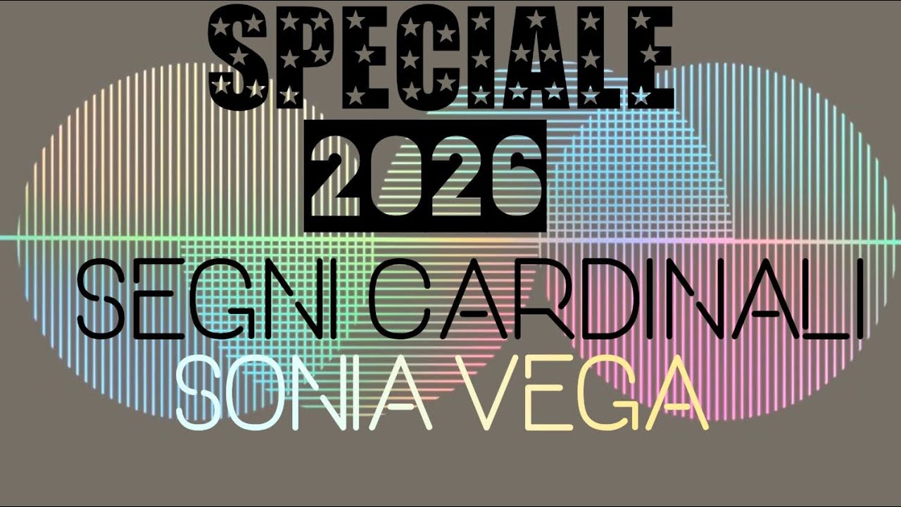 ASTROLOGIA: SPECIALE 2026 - SEGNI CARDINALI | SONIA VEGA